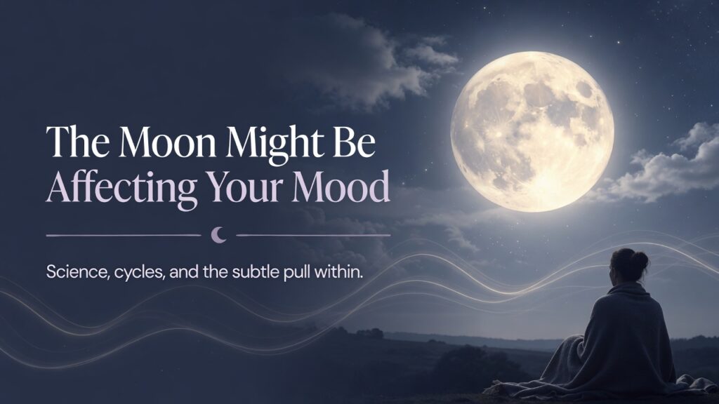 The Moon Might Be Affecting Your Mood